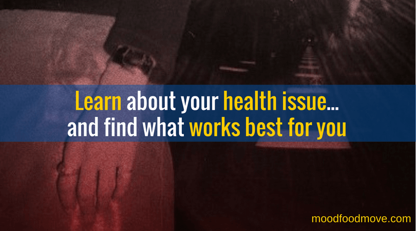 Learn about your health issue and what works for you